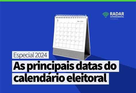 As Principais Datas Do Calend Rio Eleitoral Radar Governamental