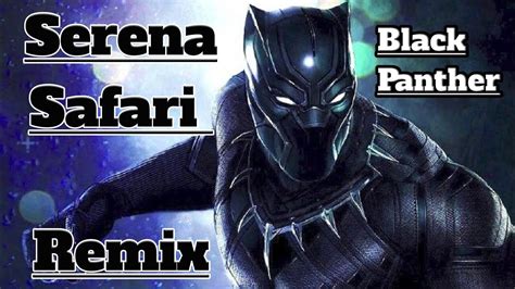 Black Panther Serena Safari Remix Avengers Hub Youtube