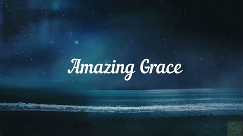 Amazing Grace Lyrics 1 Hour Old Hymn Of The Church Prayer Time Classical Hymns Old Hymns