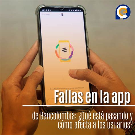 Fallas en la app de Bancolombia: ¿Qué está pasando y cómo afecta a los