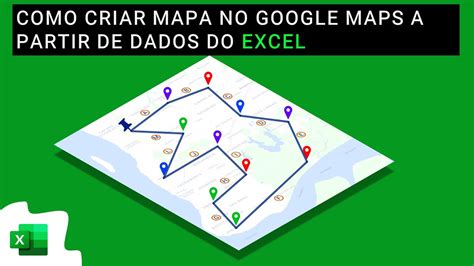 Como Criar Mapas No Google Maps Dados De Planilhas Do Excel Youtube