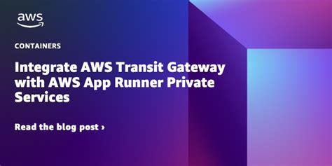 Integrate Aws Transit Gateway With Aws App Runner Private Services Containers