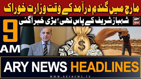 ARY News 9 AM Headlines 6th May 2024 Inside News About Wheat