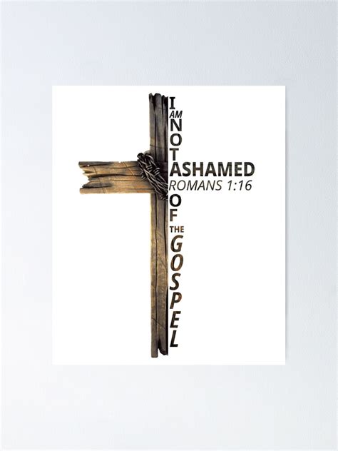 I Am Not Ashamed Of The Gospel Bible Verse Romans 1 16 Poster For