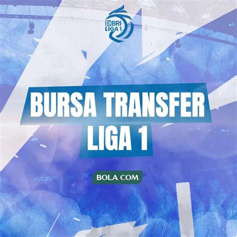 Update Bursa Transfer Liga 1 2024 2025 Indonesia Bola