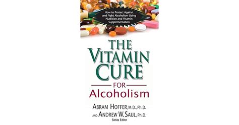 The Vitamin Cure For Alcoholism Orthomolecular Treatment Of Addictions