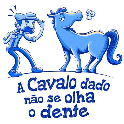 Complete O Provérbio Cavalo Dado