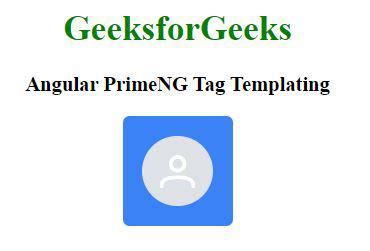 Angular PrimeNG Tag Templating GeeksforGeeks