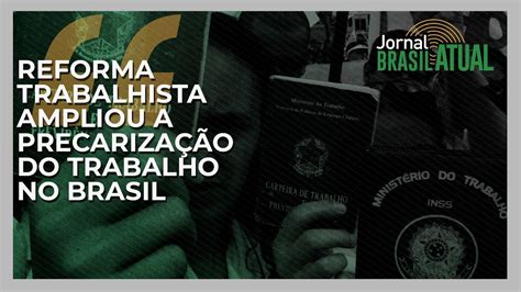 Reforma Trabalhista ampliou a precarização do trabalho no Brasil YouTube