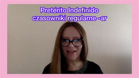 Czas Przesz Y Pret Rito Indefinido Odmiana Czasownik W Regularnych