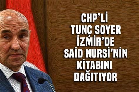 Habervitrini Chp Li Zmir B Y K Ehir Belediyesi Said Nursi Nin