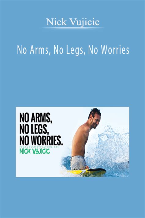 Nick Vujicic No Arms No Legs No Worries