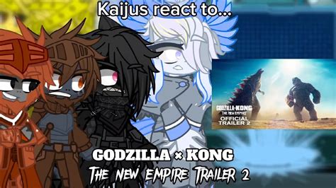 Kaijus React To Godzilla X Kong The New Empire Trailer 2 Gacha Club