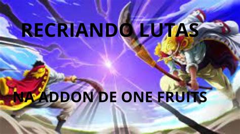 Recriando Lutas De One Piece Na Addon De One Fruits Youtube