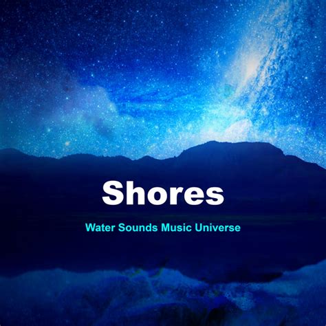 Shores Album By Water Sounds Music Universe Spotify