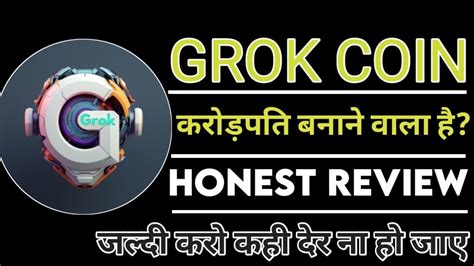 Grok Coin Honest Review Grok Token Future Cryptocurrency News