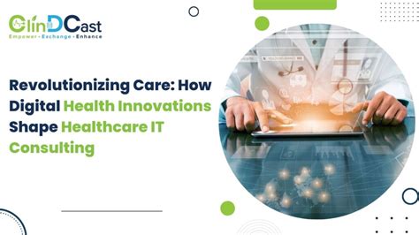 Digital Health Innovations And Their Impact On Healthcare IT Consulting