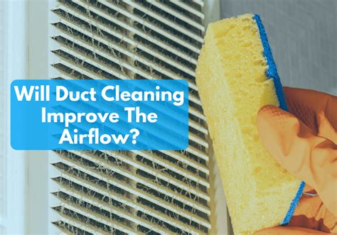 Will Duct Cleaning Improve The Airflow What You Should Know