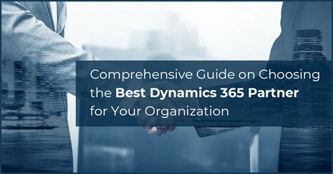 Comprehensive Guide To Choose The Best Dynamics Partner For Your