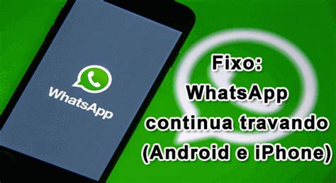 WhatsApp travando ou parando As correções finais reveladas