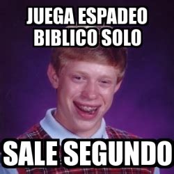 Meme Bad Luck Brian Juega Espadeo Biblico Solo Sale Segundo