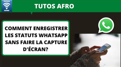 COMMENT ENREGISTRER LES STATUTS WHATSAPP SANS FAIRE LA CAPTURE D ÉCRAN