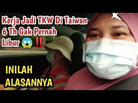 Kerja Jadi Tkw Di Taiwan Th Gak Pernah Libur Inilah Alasannya