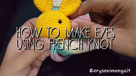 Crochet Tutorial How To Make Eyes For Amigurumi French Knot Technique