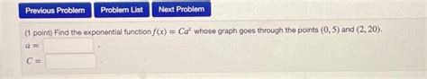 Solved 1 Point Find The Exponential Function F X Cax