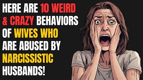 Here Are 10 Weird And Crazy Behaviors Of Wives Who Are Abused By Narcissistic Husbands Npd Narc