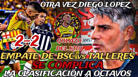 BARCELONA SC 2 2 TALLERES AMARGO EMPATE De BSC En LIBERTADORES