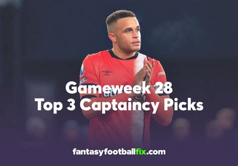 Gameweek 28 Top Fantasy Premier League Fpl Captaincy Picks