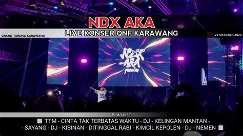 NDX AKA LIVE KONSER KARAWANG QNF CHAPTER 2 2023 YouTube