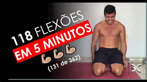 118 FLEXÕES EM 5 MINUTOS DESAFIO 100 FLEXOES POR DIA 131 DE 362