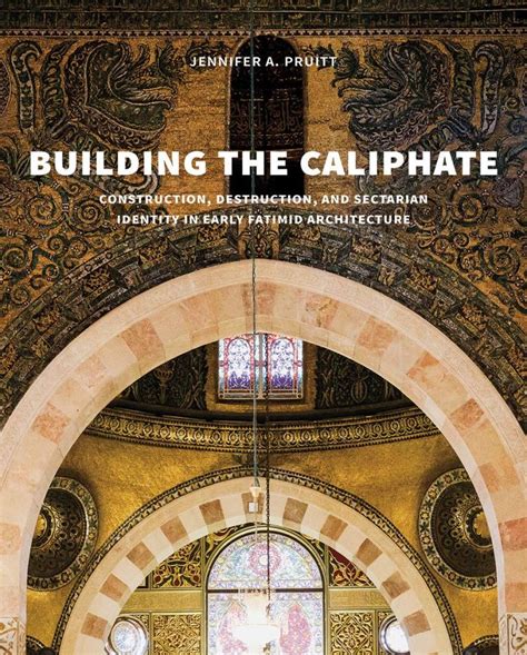 New Publication: Building the Caliphate: Construction, Destruction, and Sectarian Identity in ...