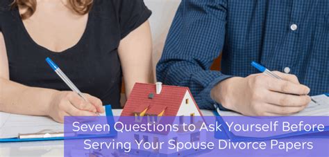 Seven Questions To Ask Yourself Before Serving Your Spouse Divorce Papers Dawn Michigan S