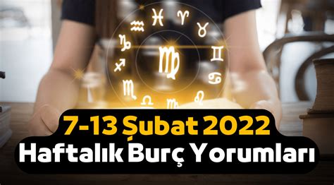 7 13 Şubat haftalık burç yorumu 2022 burçları bu hafta neler bekliyor