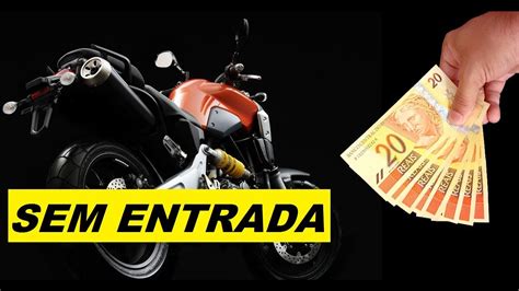 Como Financia Uma Moto Sem Entrada Nenhuma Entrada Zero Youtube