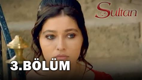 Sultan 3 Bölüm FULL BÖLÜM YouTube