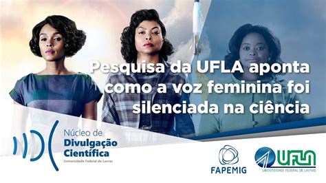 Pesquisa da UFLA aponta como a voz feminina foi silenciada na ciência