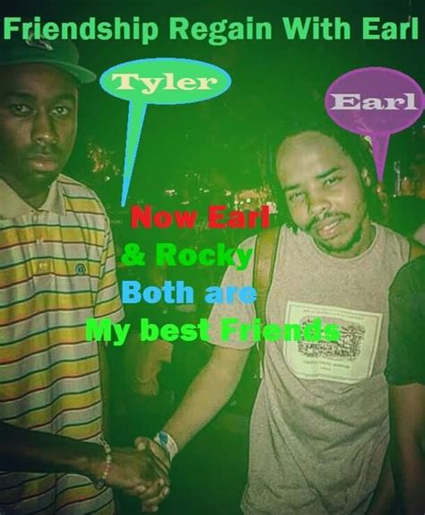 Now Earl And Rocky Both Are My Best Friends Friendship Ended With