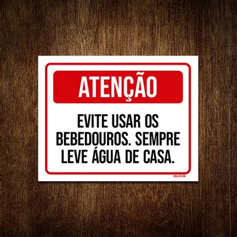 Placa Atenção Evite Usar Bebedouros Leve Água Verm 27x35 MercadoLivre