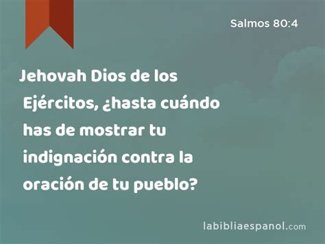 Salmos 80 4 Jehovah Dios de los Ejércitos hasta cuándo has de