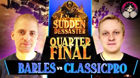 Sudden Dessaster Quarter Final Barles Vs Classicpro Youtube