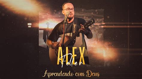 Aprendendo Deus Alex Feller Youtube Music