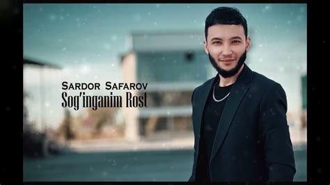 Sardor Safarov - Sogʻinganim Rost - YouTube