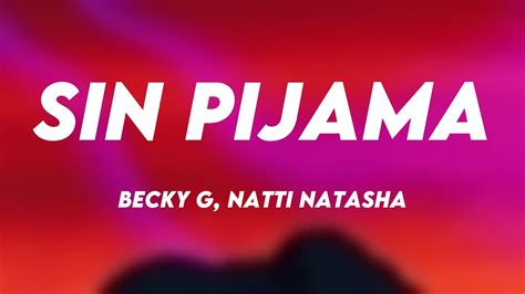 Sin Pijama Becky G Natti Natasha Lyrics Version 💌 Youtube