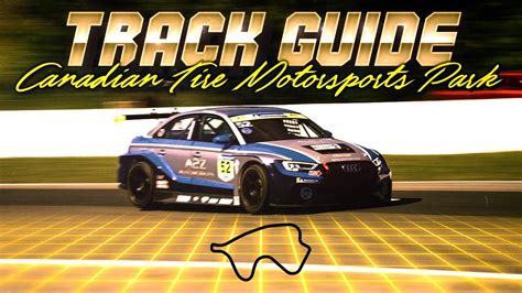 Track Guide Canadian Tire Motorsports Park Tcr Youtube