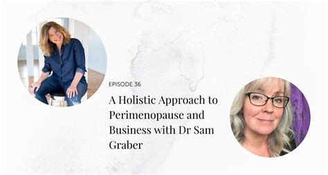 A Holistic Approach To Perimenopause And Business With Dr Sam Graber