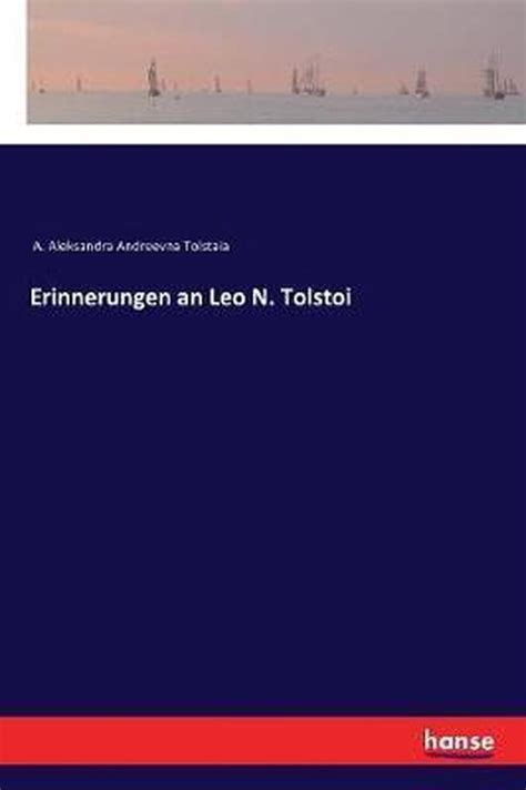 Erinnerungen An Leo N Tolstoi A Aleksandra Andreevna Tolstaia